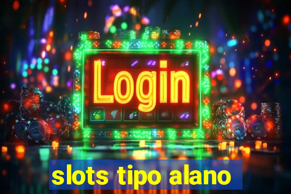 slots tipo alano